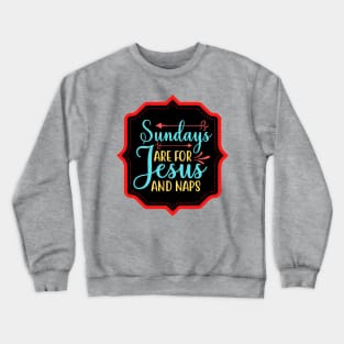 Sundays Are For Jesus And Naps Crewneck Sweatshirt